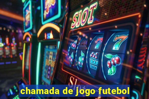 chamada de jogo futebol